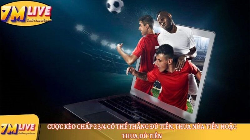 Kèo chấp 2 ¾ là sao? Cùng newbie nghiên cứu cách tính cược 9 Cược kèo chấp 2 3/4