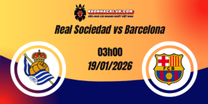 Nhận định La Liga: Real Sociedad vs Barcelona 19/01/2026 5 Nhận định La Liga: Real Sociedad vs Barcelona 19/01/2026
