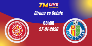 Nhận định La Liga: Girona vs Getafe 27/01/2026 7 Nhận định La Liga: Girona vs Getafe 27/01/2026