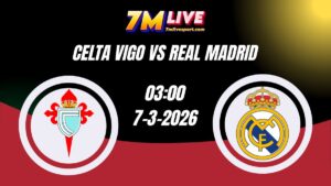 Nhận định Celta Vigo vs Real Madrid 03h00 Ngày 07/03/2026 5 Nhận định Celta Vigo vs Real Madrid