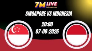 Soi kèo Singapore vs Indonesia 20h00 Ngày 07/08/2026 3 Soi kèo Singapore vs Indonesia 20h00 Ngày 07/08/2026